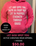 LET GOD SPOT YOU ACTIVE CHRISTIAN WEAR APPAREL - HOODIE