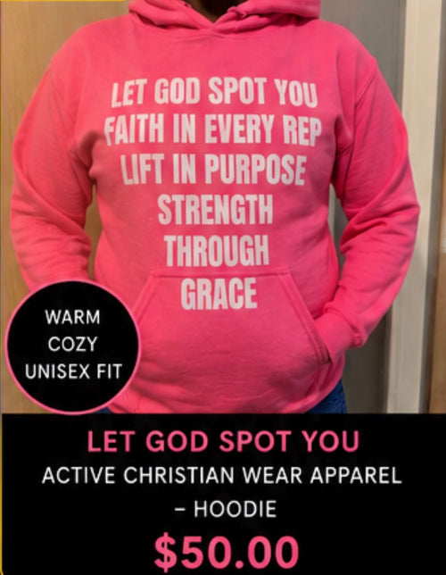 LET GOD SPOT YOU ACTIVE CHRISTIAN WEAR APPAREL - HOODIE